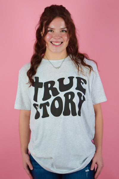 True Story Comfort Colors T-Shirt
